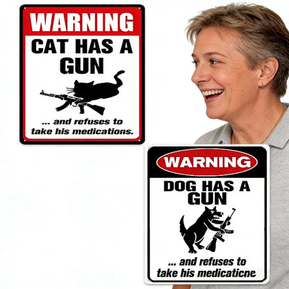 Funny "Cat & Dog Has a Gun & Won't Take Meds" Aluminum Sign